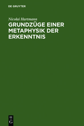 Grundzüge einer Metaphysik der Erkenntnis von Hartmann,  Nicolai