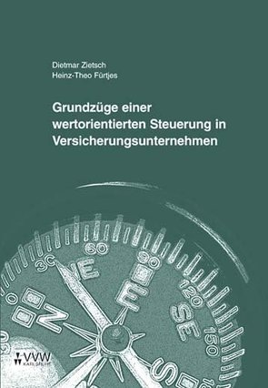 Grundzüge einer wertorientierten Steuerung in Versicherungsunternehmen von Fürtjes,  Heinz Th., Zietsch,  Dietmar