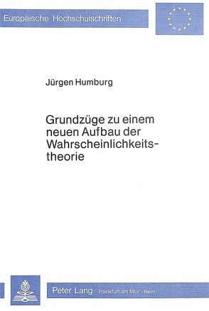 Grundzüge zu einem neuen Aufbau der Wahrscheinlichkeitstheorie von Humburg,  Jürgen