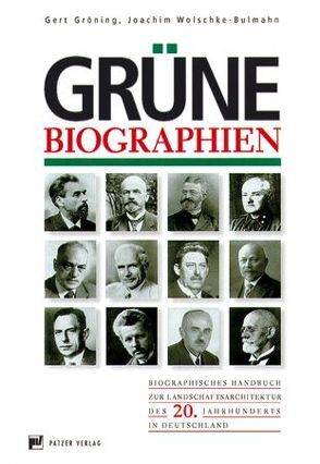 Grüne Biographien von Gröning,  Gert, Wolschke-Bulmahn,  Joachim