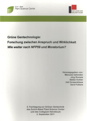 Grüne Gentechnologie von Dahinden,  Manuela, Folkers,  Gerd, Grossnikaus,  Ueli, Kohler,  Stefan, Romeis,  Jörg