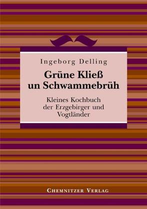 Grüne Kließ und Schwammebrüh von Delling,  Ingeborg