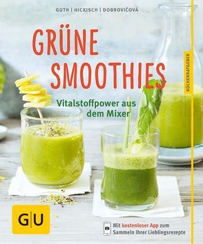 Grüne Smoothies von Dobrovicova,  Martina, Guth,  Christian, Hickisch,  Burkhard