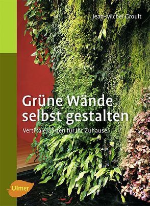Grüne Wände selbst gestalten von Groult,  Jean-Michel