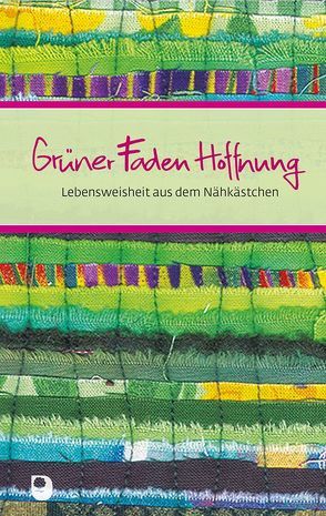 Grüner Faden Hoffnung von Sassin,  Maria, Schray,  Cornelia Elke, Wolff,  Angelika