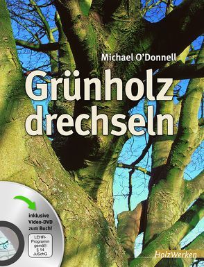 Grünholz drechseln von O' Donnell,  Michael