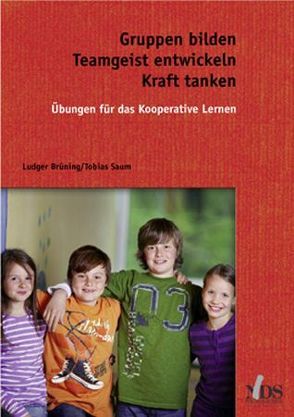 Gruppen bilden, Teamgeist entwickeln, Kraft tanken von Brüning,  Ludger, Saum,  Tobias