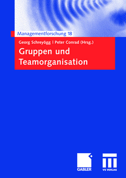 Gruppen und Teamorganisation von Conrad,  Peter, Schreyoegg,  Georg