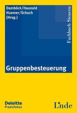 Gruppenbesteuerung von Damböck,  Andreas, Haunold,  Peter, Huemer,  Edgar, Schuch,  Josef