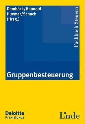 Gruppenbesteuerung von Damböck,  Andreas, Haunold,  Peter, Huemer,  Edgar, Schuch,  Josef