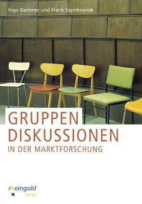 Gruppendiskussionen in der Marktforschung von Dammer,  Ingo, Szymkowiak,  Frank