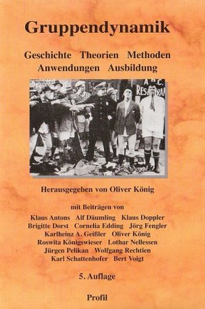 Gruppendynamik von Antons,  Klaus, Däumling,  Alf M, Doppler,  Klaus, Dorst,  Brigitte, Edding,  Cornelia, Fengler,  Joerg, Geissler,  Karlheinz, Koenig,  Oliver, Königswieser,  Roswita, Nellessen,  Lothar, Pelikan,  Jürgen M, Rechtien,  Wolfgang, Schattenhofer,  Karl, Voigt,  Bert