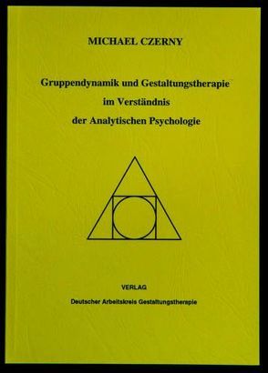 Gruppendynamik und Gestaltungstherapie im Verständnis der Analytischen Psychologie von Czerny,  Michael, Kurz,  Heinz, Schrode,  Helena