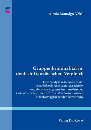 Gruppenkriminalität im deutsch-französischen Vergleich von Manaigo-Vekil,  Alexia