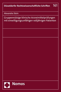 Gruppennützige klinische Arzneimittelprüfungen mit einwilligungsunfähigen volljährigen Patienten von Stein,  Alexandra