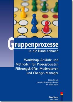 Gruppenprozesse in die Hand nehmen von Brachinger-Franke,  Ludovica, Dr. Haupt,  Tanja, Pokorny,  Helmut R, Straub,  Heide