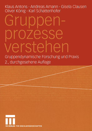 Gruppenprozesse verstehen von Amann,  Andreas, Antons,  Klaus, Clausen,  Gisela, Koenig,  Oliver, Schattenhofer,  Karl