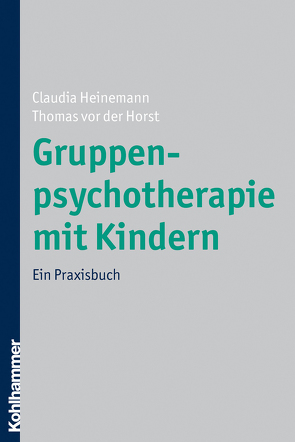 Gruppenpsychotherapie mit Kindern von Heinemann,  Claudia, Horst,  Thomas von der