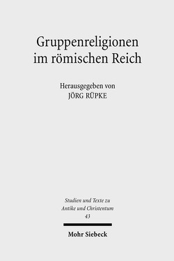 Gruppenreligionen im römischen Reich von Rüpke,  Jörg