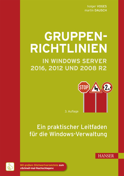 Gruppenrichtlinien in Windows Server 2016, 2012 und 2008 R2 von Dausch,  Martin, Voges,  Holger