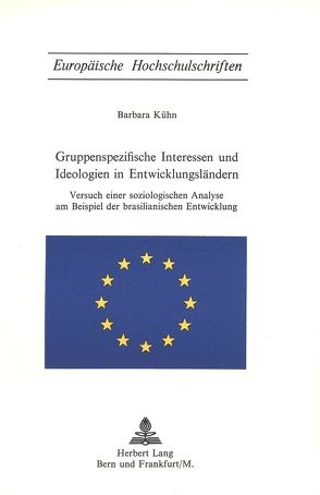 Gruppenspezifische Interessen und Ideologien in Entwicklungsländern von Kühn,  Barbara