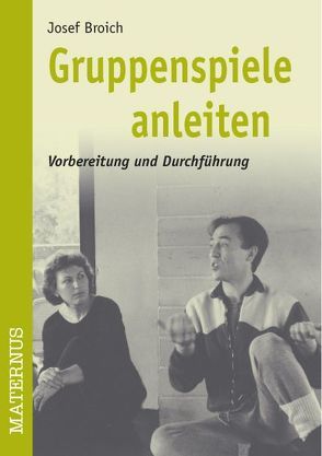 Gruppenspiele anleiten von Broich,  Josef