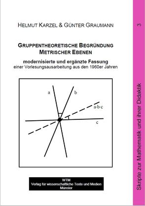 Gruppentheoretische Begründung Metrischer Ebenen von Graumann,  Günter, Karzel,  Helmut