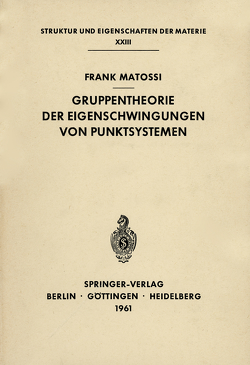 Gruppentheorie der Eigenschwingungen von Punktsystemen von Matossi,  Frank