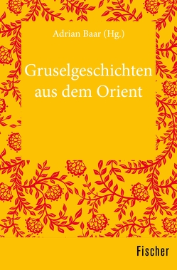 Gruselgeschichten aus dem Orient von Baar,  Adrian