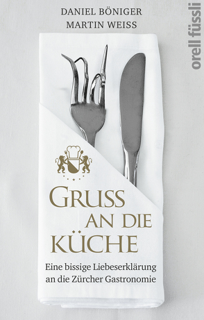 Gruss an die Küche von Böniger,  Daniel, Weiss,  Martin