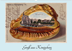 Gruß aus Königsberg – Historische Ansichtskarten (Wandkalender 2022 DIN A2 quer) von von Loewis of Menar,  Henning