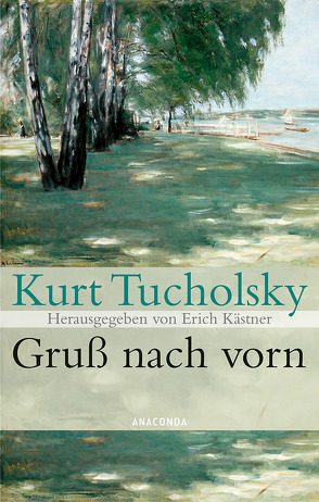 Gruß nach vorn von Kaestner,  Erich, Tucholsky,  Kurt