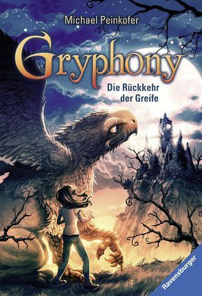 Gryphony, Band 3: Die Rückkehr der Greife von Peinkofer,  Michael, Vogt,  Helge