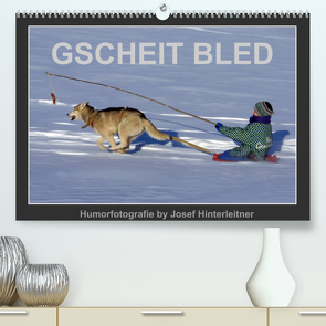 GSCHEIT BLED – Humorfotografie (Premium, hochwertiger DIN A2 Wandkalender 2023, Kunstdruck in Hochglanz) von Hinterleitner,  Josef