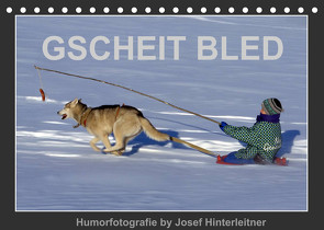 GSCHEIT BLED – Humorfotografie (Tischkalender 2022 DIN A5 quer) von Hinterleitner,  Josef