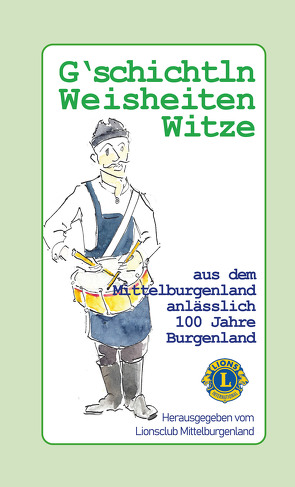 G’schichtln, Weisheiten und Witze aus dem Mittelburgenland von Mittelburgenland,  Lionsclub, Pirch,  Harro