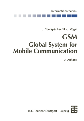 GSM Global System for Mobile Communication von Eberspächer,  Jörg, Vögel,  Hans-Jörg