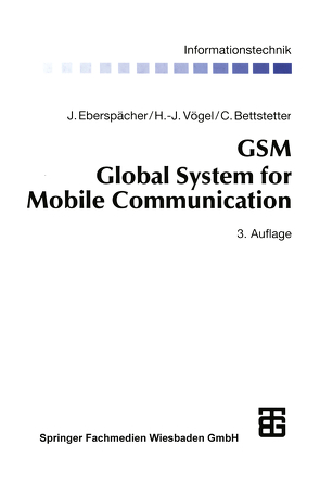 GSM Global System for Mobile Communication von Bettstetter,  Christian, Bossert,  Martin, Eberspächer,  Jörg, Fliege,  Norbert, Vögel,  Hans-Jörg