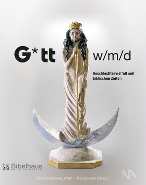 G*tt w/m/d von Dinkelaker,  Veit, Peilstöcker,  Martin