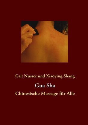 Gua Sha von Nusser,  Grit, Shang,  Xiaoying