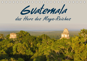 Guatemala – das Herz des Mayareiches (Tischkalender 2021 DIN A5 quer) von Schütter,  Stefan