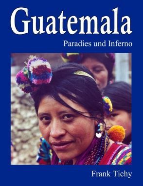 Guatemala von Tichy,  Frank