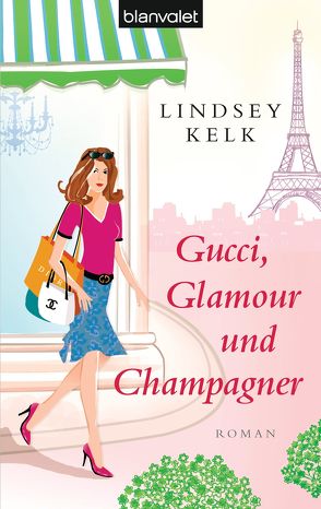 Gucci, Glamour und Champagner von Kelk,  Lindsey, Peschel,  Elfriede