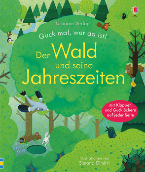 Guck mal, wer da ist! Der Wald und seine Jahreszeiten von Dimitri,  Simona, Milbourne,  Anna