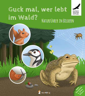 Guck mal, wer lebt im Wald? Naturführer in Bildern von Baltuttis,  Jessica, Deutsche Wildtier Stiftung, Neumann,  Stefanie, Pönisch,  Franziska