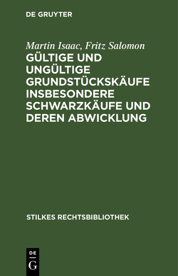 Gültige und ungültige Grundstückskäufe insbesondere Schwarzkäufe und deren Abwicklung von Isaac,  Martin, Salomon,  Fritz