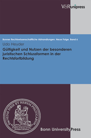 Gültigkeit und Nutzen der besonderen juristischen Schlussformen in der Rechtsfortbildung von Di Fabio,  Udo, Heyder,  Udo, Kindhäuser,  Urs, Roth,  Wulf-Henning