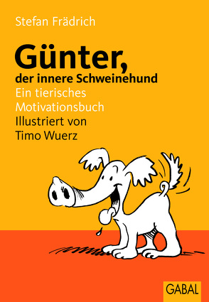 Günter, der innere Schweinehund von Frädrich,  Stefan, Wuerz,  Timo