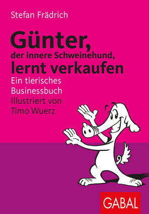 Günter, der innere Schweinehund, lernt verkaufen von Frädrich,  Stefan, Wuerz,  Timo