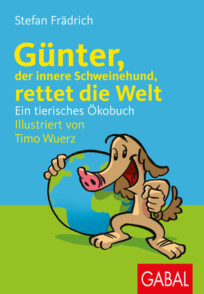 Günter, der innere Schweinehund, rettet die Welt von Frädrich,  Stefan, Wuerz,  Timo